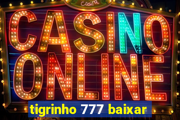 tigrinho 777 baixar